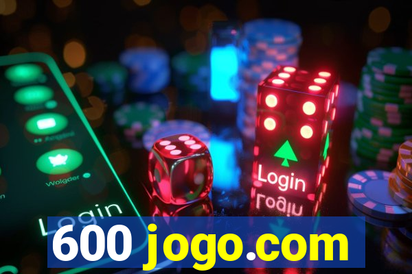 600 jogo.com